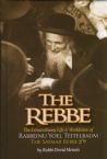 The Rebbe: The Extraordinary Life & Worldview of Rabbeinu Yoel Teitelbaum